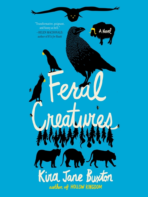 Title details for Feral Creatures by Kira Jane Buxton - Available